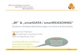 „BI & „smartDATA / smartREASONING“ · 2014. 12. 1. · Data Modeling! Data Integration! Data Warehousing ! Metadata! Quality ! Reference & Master Data ! Schema & Data Quality