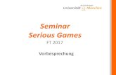 Seminar Serious Games · Seminar – Serious Games Qualifikationsziele Die Studierenden haben Kenntnisse zu vertieften und speziellen fachlichen Themen des jeweiligen Themengebiets.