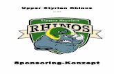Upper Styrian Rhinos · 2016. 1. 27. · Unser Konzept ist auf dem Prinzip „Leistung – Gegenleistung“ aufgebaut und bietet Ihnen einen klar definierten Gegenwert. Unsere Sponsoringpakete