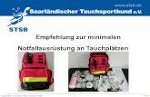Empfehlung zur minimalen Notfallausrüstung an Tauchplätzen...Jürgen Meier, TL3 & Karsten Theiß, Taucherarzt GTÜM 2 7.10.14 Zielsetzung und Anforderungsprofil: • Versorgungsmöglichkeit