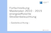 Fortschreibung Masterplan 2010 - 2015 energieeffiziente ... · Fortschreibung Masterplan 2010 - 2015 energieeffiziente Straßenbeleuchtung 2 Inhalte der Beschlussvorlage a) Wiederherstellung