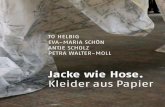 Jacke wie Hose. Kleider aus Papierjackewiehose.pappelart.net/pdf/doku_JwH.pdf · Einladung, heute – hier, in der ehemaligen Papierfabrik Hohenofen – die Rede zur Aus-stellungseröffnung