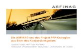 Die ASFINAG und das Projekt PPP-Ostregion aus Sicht des ...Planung + Bau Betrieb und Erh altung m utung von PKW + LKW Mit acht Bundesländern bestehen Verträge, in denen die Leistungserbringung