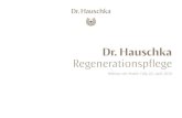 Dr. Hauschka€¦ · Dr. Hauschka Regeneration Tagescreme Regenerating Day Cream Dr. I-Iauschka Regeneration Tagescreme Balance Regenerating Day Cream Complexion Dr. Hauschkå Regeneratio