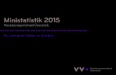 VVO Ministatistik 2015 DE 105x148 MP1-2 · Mag. Natascha Garo Rechtsschutzversicherung T +43 (0)1/711 56-218 natascha.garo@vvo.at Andreas Hallemann EDV und Statistik T +43 (0)1/711