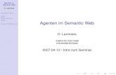 Agenten im Semantic Web...Semantic Web vs. Web2.0 • Sematic Web besteht auf W3C-Standards und semant. Technologien, die bereits verbreitet als Kanalisierung der Informatioinsﬂut