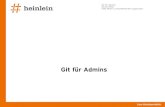 Git für Admins - Heinlein Support · PDF file 2016. 7. 5. · Linux höchstpersönlich. Git für Admins [SLAC 2016] Silke Meyer Git-Plattformen Git-Server selbst hosten Gitlab (freie