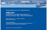 A. Spillner, H. Lichter (Hrsg.): SEUH 2013ceur-ws.org/Vol-956/Tagungsband_SEUH_2013.pdf · Tagungsband 13. Workshop SEUH Software Engineering im Unterricht der Hochschulen 28. Februar