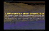 Luftbilder der Schweizd0b6828a-a6ae-4422... · 2016. 7. 13. · Da alle Luftaufnahmen von «Flying over Switzerland» aus den Jahren vor 2000 datiert sind, erwies sich 2010 ein Update