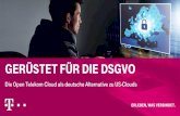Gerüstetfür die dsgvo - Open Telekom Cloud€¦ · Gerüstet für die DSGVO 10.10.2017 7 Die Verordnung ist in Gänze und direkt anwendbar. Sie gilt für alle Verarbeitungen zum