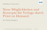 Neue Möglichkeiten und Konzepte für Verlage durch Print on ...publishersforum.de/wp-content/uploads/2015/05/Florian_Geuppert... · Print on Demand. 1 BoD · Books on Demand GmbH,
