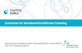 Zuschüsse für betriebswirtschaftliches Coaching...Zuschüsse für betriebswirtschaftliches Coaching Ines Kretschmar, Projektkoordinatorin Coaching BONUS & Transfer BONUS 12.07.2017