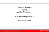 Test Center und agile Tester€¦ · Test Center und agile Tester –ein Widerspruch ? ASQF 2011 Rev 0.1 Vorstellung • Über mich: • Bis Sept. 2010 Manager Test Center BDT AG