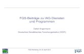 FGS-Beiträge zu IAG-Diensten und Programmen · FGS-Beiträge zu IAG-Diensten und Programmen Detlef Angermann Deutsches Geodätisches Forschungsinstitut (DGFI) FGS Workshop, 24.-25.