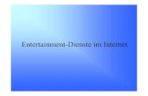Entertainment-Dienste im Internet - Universität Ulm · Angebote im Internet auf den Logenplätzen der Internet-User. Mit dem zunehmenden Anschluss der Haushalte an das Internet,