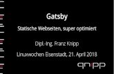 Gatsby - qnipp GmbH · Gatsby Statische Webseiten, super optimiert Dipl.-Ing. Franz Knipp Linuxwochen Eisenstadt, 21. April 2018