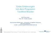 Erste Erfahrungen mit dem Programm TexMind Braider1. Mönchengladbacher Flecht-Kolloquium 7.11.2014 | Ruth Neumeier, Prof. Dr. Yordan Kyosev Flechtprozesssimulation Entwicklung von