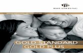 GOLD STANDARD GOLD PLUS...• Sie kaufen zum aktuellen BWF-Goldpreis. • Sie haben kein Kursrisiko. • Sie können sich auch jederzeit Ihr Gold ausliefern lassen. • Das Gold lagert