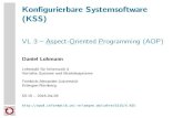 Konfigurierbare Systemsoftware (KSS) Kon¯¬¾gurierbare Systemsoftware (KSS) VL 3 ¢â‚¬â€œ Aspect-Oriented