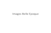 Images Belle Epoque - univie.ac.athomepage.univie.ac.at/siegfried.loewe/lv/Images_Belle... · 2011. 6. 8. · Exposition universelle 1889. La tour Eiffel. Guillaume Apollinaire, Calligramme.