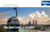 The Next Level of Mobility · 2018. 4. 27. · The Next Level of Mobility. Doppelmayr/Garaventa Group | 27 April 2018 | 2 Warum sind wir hier? Wir müssen Bewusstsein schaffen bei