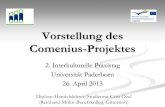 Vorstellung des Comenius-Projektes · 2017. 3. 14. · Mit Beginn des Schuljahres 2011/2012 wird zudem eine Europa-Comenius-Klasse angeboten. Der Schwerpunkt dieser Europaklasse ist