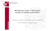Workshop Lean in Nijmegen, scope en eerste successen...Jacqueline) 1. Verkennen samenwerking Leanaanpak (Lean team/ I&A) 2. Nadere verkenning ‘huidige situatie’ (ism o.g. + betrokkenen)