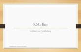 KSL/Ilias - WordPress.com · 2018. 9. 26. · KSL –HowToHandle It 3. Zum Kurs auf KSL anmelden . Title: KSL Leitfaden Created Date: 9/18/2018 12:55:01 PM ...
