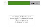 Seminar: „Methoden und Werkzeuge für Softwarequalität ... · PDF file Organisatorisches • Anforderungen: – eigenständiges Einarbeiten in die Thematik (i.d.R. englischsprachige