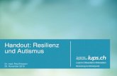 Handout: Resilienz und Autismus · 2019. 11. 22. · Handout: Resilienz und Autismus Neue Aspekte bezüglich Besonderheiten der Hirnfunktion bei Autismus Spektrum Störungen (ASS)
