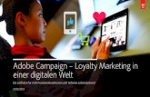 Adobe Campaign – Loyalty Marketing in einer digitalen Welt€¦ · Kanäle wie Mobile und Social Media sowie die besten Methoden zur Messung der Leistung des Programms. Loyalty
