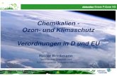 Chemikalien - Ozon- und Klimaschutz Verordnungen in D und EU · 2017. 8. 1. · Ozon- und Klimaschutz Verordnungen in D und EU Rainer Brinkmann Technischer Support und Schulungsleiter