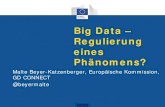 Big Data – Regulierung eines Phänomens?€¦ · Big Data – Regulierung eines Phänomens? Malte Beyer-Katzenberger, Europäische Kommission, GD CONNECT @beyermalte. Phänomene…