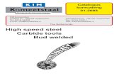 High speed steel Carbide tools Bud welded · KIM Komeetstaal HIGH-SPEED-STEEL TOOL/HOLDERS Catalogue 2008 Page 4 Holder Level of cuttingedge Length Section SW16 16 130 17x19 SW20