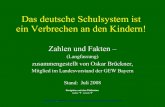 Das deutsche Schulsystem ist ein Verbrechen an den Kindern...Das deutsche Schulsystem ist ein Verbrechen an den Kindern! Zahlen und Fakten – (Langfassung) zusammengestellt von Oskar