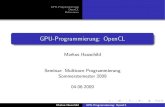 GPU-Programmierung: OpenCL€¦ · Einsatzgebiete von GPU-Computing Entwicklung von GPU-Computing 2 OpenCL Entwicklung Architektur Spracheigenschaften Vergleich mit CUDA Beispiel
