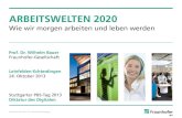 ARBEITSWELTEN 2020k-idea.de/data/documents/bauer_doku.pdf¢  Wissensarbeitsprozesse der Unternehmen eingebunden