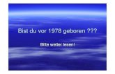 Geboren vor 1978 - compro-online.de · Bist du vor 1978 geboren ??? Bitte weiter lesen! Nach 1978 geboren ??? Hau ab! Folgendes verstehst du so wie so nicht !!! Wie ist es nur möglich,
