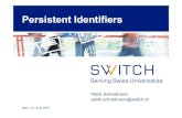 Persistent Identifiers · 2010. 8. 27. · Persistent Identifiers Patrik Schnellmann patrik.schnellmann@switch.ch Bern, 15. June 2010