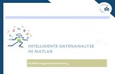 INTELLIGENTE DATENANALYSE IN MATLAB€¦ · Vorlesung: Grundlagen Maschinelles Lernen und MATLAB. Konzepte/Algorithmen der intelligenten Datenanalyse. Übung: Implementierung der