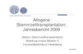 Allogene Stammzelltransplantation: Jahresbericht 2009 · 2013. 3. 26. · HD: Indikationen 2005-2009. 25.1.2010. 0 5 10 15 20 25 30 35 40 45 2005 2006 2007 2008 2009 AML/MDS ALL Lymph./CLL