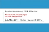 Amateurfunktagung 2014, München · 2014. 5. 30. · DARC e.V. Amateurfunktagung 2014, München Amateurfunk-Anwendungen mit dem Raspberry Pi 8./9. März 2014 | Stefan Hüpper, DH5FFL