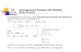 3.2 Autoregressive Prozesse (AR-Modelle) 3.2.1 AR(p)-Prozesse · 3.2.1 AR(p)-Prozesse Definition: Ein stochastischer Prozess (X t) heißt autoregressiver Prozess der Ordnung p [AR(p)-Prozess],