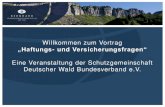 Willkommen zum Vortrag - SDW · 2016. 4. 7. · Willkommen zum Vortrag „Haftungs- und Versicherungsfragen“ Eine Veranstaltung der Schutzgemeinschaft Deutscher Wald Bundesverband