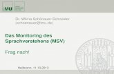 Dr. Wilma Schönauer-Schneider (schoenauer@lmu.de)€¦ · Dr. Wilma Schönauer-Schneider (schoenauer@lmu.de) Das Monitoring des Sprachverstehens (MSV) Frag nach! Heilbronn, 11.10.2013