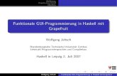 Funktionale GUI-Programmierung in Haskell mit Grapefruit · Rein funktionale GUI-Programmierung Forschung zu rein funktionaler GUI-Programmierung seit über 15 Jahren viele Bibliotheken: