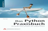 Das Python Praxisbuch - *ISBN 978-3-8273-2543 ... W¢¨ahrendwir in Kapitel2,Die Python-Shell,kleine Wegwerf-Code-Fragmenteauspro-biert