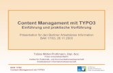 Content Managament mit TYPO3€¦ · Content Management mit TYPO3 Content Managament mit TYPO3 Einführung und praktische Vorführung Präsentation für den Berliner Arbeitskreis