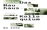 Das Bau- haus- · Bauhaus-Colloquium in Weimar, 1976-2016: A Contribution to the Reception of the Bauhaus. Prologue and Development, which was shown from October 26 to November 4,