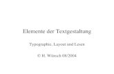 Elemente der Textgestaltung - St. Ursula Schule - Start · © H. Wünsch 08/2004 Textgestaltung 2 Was ist Typographie? •Typographie behandelt die Gestaltung von Zeichen und Seiten.